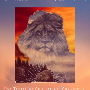 Unrepentant Self Care For Times of Challenge, Change, & Adversity