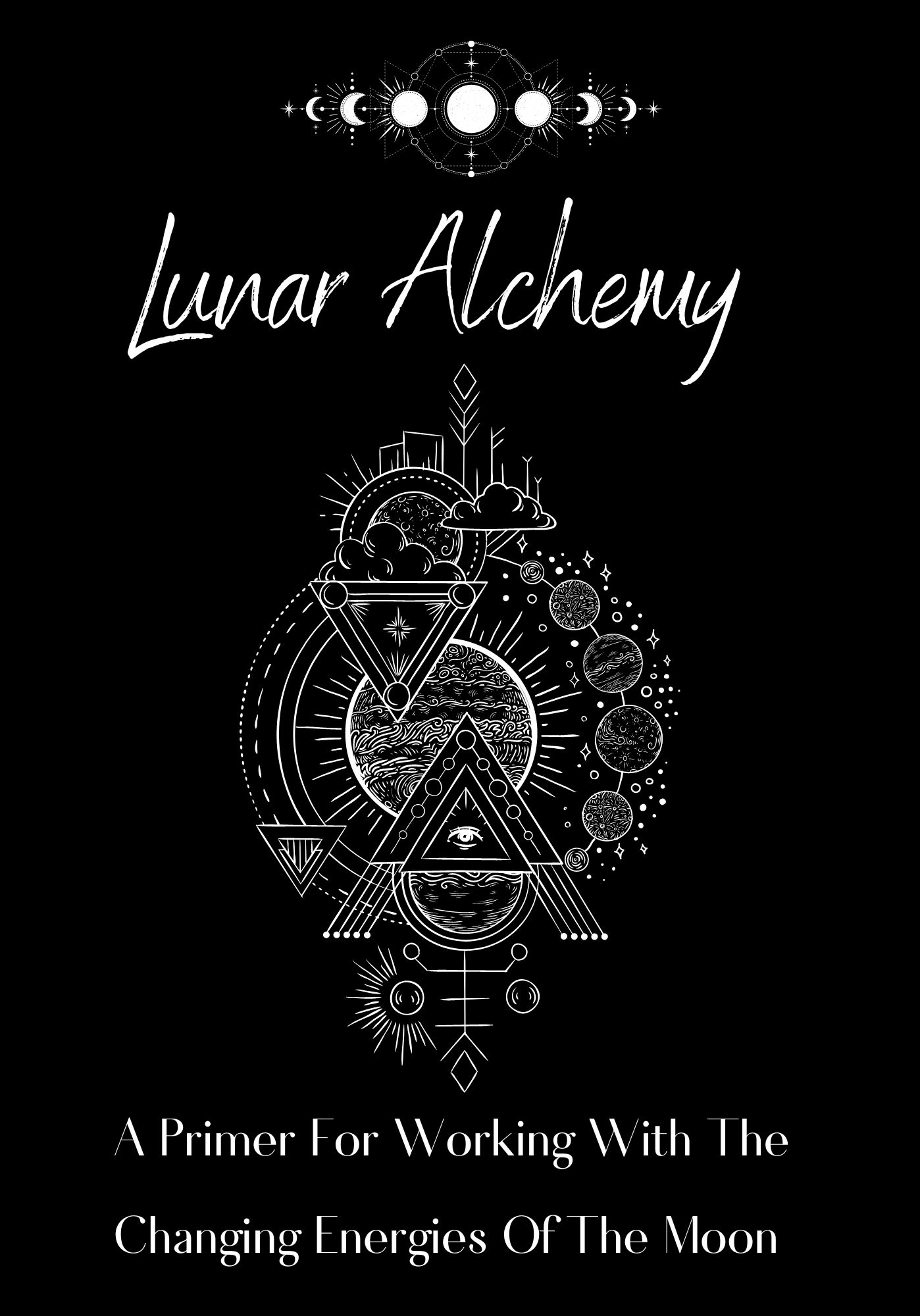 Lunar Alchemy: A Primer For Working With The Changing Energies Of The Moon
